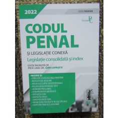 Codul penal si legislatie conexa 2022. Editie PREMIUM - Dan Lupascu