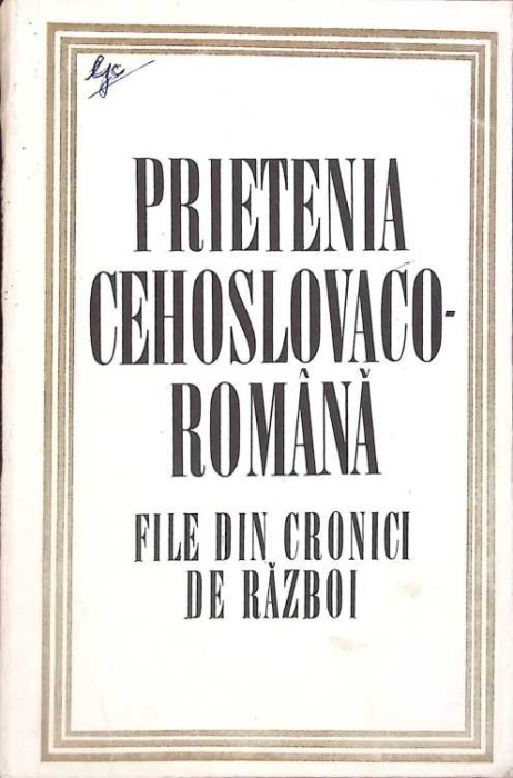 PRIETENIA CEHOSLOVACO-ROMANA, FILE DIN CRONICI DE RAZBOI-Z. KONECNY, F. MAINUS-264610