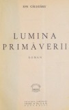 LUMINA PRIMAVERII de ION CALUGARU * PREZINTA URME DE UZURA