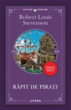 Răpit de pirați - Paperback brosat - Robert Louis Stevenson - Litera