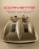 Corvette: America&#039;s Sports Car Yesterday, Today, Tomorrow - LibHumanitas