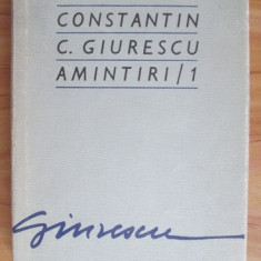 Constantin C. Giurescu - Amintiri volumul 1