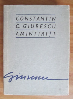 Constantin C. Giurescu - Amintiri volumul 1 foto