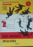 ARTELE MARTIALE APLICATIVE / IORDACHE ENACHE, 1996 / VOL 1