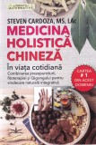 Steven Cardoza - Medicina holistica chineza. In viata cotidiana. Combinarea