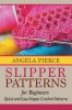 Slipper Patterns for Beginners: Quick and Easy Slipper Crochet Patterns