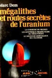 Megalithes et routes secretes de l'uranium - Marc Dem