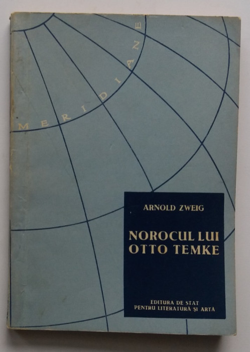 Arnold Zweig - Norocul Lui Otto Temke- Colectia Meridiane 1959