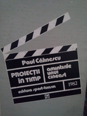 Paul Calinescu - Proiectii in timp. Amintirile unui cineast (1982) foto