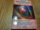 AUTOHIPNOZA pe Intelesul Tuturor - Valerie Austin - Prestige, 2021, 244 p.