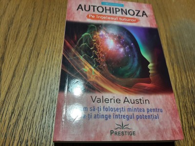AUTOHIPNOZA pe Intelesul Tuturor - Valerie Austin - Prestige, 2021, 244 p. foto