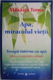 Apa, miracolul vietii. Terapii interne cu apa &ndash; Mihaita Toma (editia a 4-a, 2018)