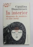 IN INTERIOR , MOMENTE DE INTALNIRE CU TINE INSUTI de CATALINA DUMITRESCU , 2022