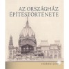 Az Orsz&aacute;gh&aacute;z &eacute;p&iacute;t&eacute;st&ouml;rt&eacute;nete - Andr&aacute;ssy Dorottya