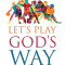 Let&#039;s Play God&#039;s Way: Sports and the Bible