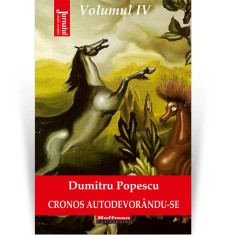 Cronos autodevorandu-se, vol. 4 Angosa putrefactiei Dumitru Popescu