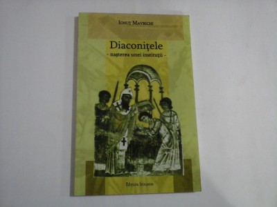 DIACONITELE - nasterea unei institutii - Ionut MAVRICHI foto