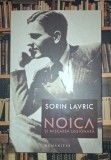 Sorin Lavric - Noica și mișcarea legionară, Humanitas 2007, Eseuri, Critică literară