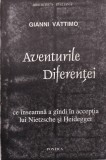 Gianni Vattimo - Aventurile diferentei. Ce inseamna a gandi in acceptia lui