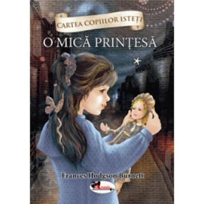 O mica printesa Vol.1 - Frances Hodgson Burnett foto