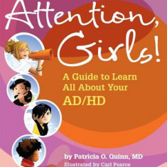 Attention, Girls!: A Guide to Learn All about Your AD/HD