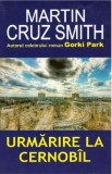 Urmarire la Cernobil - Martin Cruz Smith, 2021