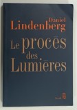 LE PROCES DES LUMIERES par DANIEL LINDENBERG , 2008