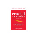 Crucial Conversations: Tools for Talking When Stakes Are High, Third Edition