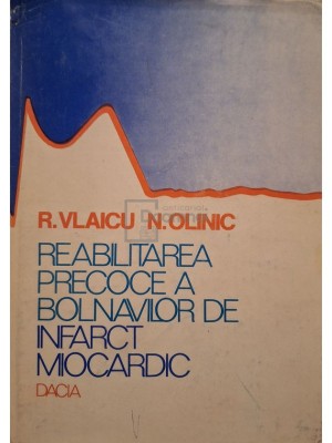 R. Vlaicu - Reabilitarea precoce a bolnavilor de infarct miocardic (Editia: 1983) foto