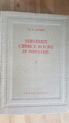 Substante chimice nocive in industrie vol.1- N.V.Lazarev foto