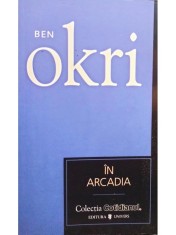 Ben Okri - In Arcadia (Editia: 2007) foto