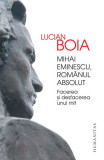 Mihai Eminescu, rom&acirc;nul absolut - Paperback brosat - Lucian Boia - Humanitas