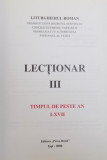 LECTIONAR III - TIMPUL DE PESTE AN I - XVII - LITURGHIERUL ROMAN ORANDUIT DUPA DECRETUL SFANTULUI CONCILIU ECUMENIC VATICAN II PROMULGAT CU AUTORITA