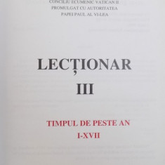 LECTIONAR III - TIMPUL DE PESTE AN I - XVII - LITURGHIERUL ROMAN ORANDUIT DUPA DECRETUL SFANTULUI CONCILIU ECUMENIC VATICAN II PROMULGAT CU AUTORITA