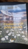 Comunicatii prin satelit - Titu I. Bajenescu