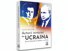 Actorii invaziei din Ucraina. De la Zelenski la Zolotov, via Putin - Taras B. Ignatenko foto