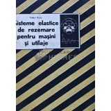 Sisteme elastice de rezemare pentru masini si utilaje - 1990 - Polidor Paul Bratu (R210)