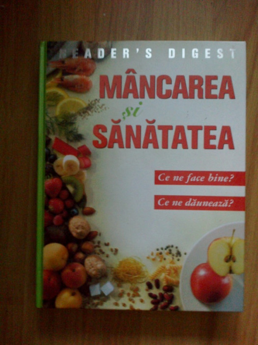 i Mancarea si sanatatea - Ce ne face bine? Ce ne dauneaza? - Reader&#039;s Digest