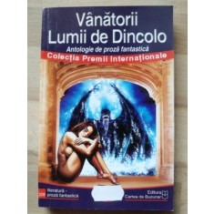 Vanatorii lumii de dincolo antologie de proza fantastica