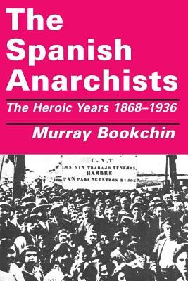 The Spanish Anarchists: The Heroic Years 1868-1936 foto