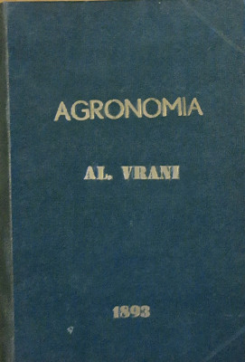AGRONOMIA DEDICATA AGRICULTORILOR ROMANI - AL DE VRANYI - EDITIA 1893 foto
