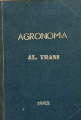 AGRONOMIA DEDICATA AGRICULTORILOR ROMANI - AL DE VRANYI - ED. 1893 foto