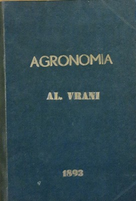 AGRONOMIA DEDICATA AGRICULTORILOR ROMANI - AL DE VRANYI - EDITIA 1893 foto