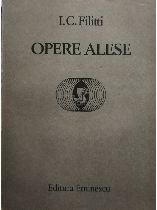 I. C. Filitti - Opere alese (editia 1985)