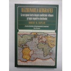RAZBUNAREA GEOGRAFIEI - ROBERT D. KAPLAN