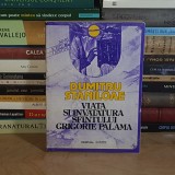 DUMITRU STANILOAE - VIATA SI INVATATURA SFANTULUI GRIGORIE PALAMA , EDITIA A DOUA , 1993 *
