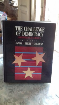 THE CHALLENGE OF DEMOCRACY. GOVERNMENT IN AMERICA - JANDA BERRY GOLDMAN (PROVOCAREA DEMOCRATIEI. GUVERNAREA IN AMERICA) foto