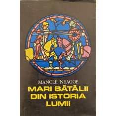 Mari batalii din istoria lumii (vol. 1) - Manole Neagoe