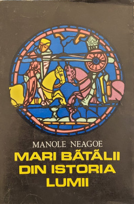 Mari batalii din istoria lumii (vol. 1) - Manole Neagoe foto