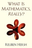 What Is Mathematics, Really?